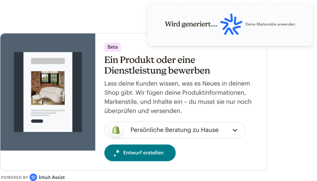 Eine Intuit Assist-Eingabeaufforderung mit der Aufschrift „Wird generiert… Ihre Markenstile werden angewendet“ über einer Benutzeroberfläche mit dem Text „(Beta) Bewirb ein Produkt oder eine Dienstleistung: Lasse deine Kunden wissen, was es Neues in deinem Shop gibt. Wir fügen deine Produktinformationen, Markenstile und Inhalte ein – du musst sie nur noch überprüfen und versenden.“ Unter dem Text befindet sich eine Schaltfläche mit der Aufschrift „Entwurf erstellen“.